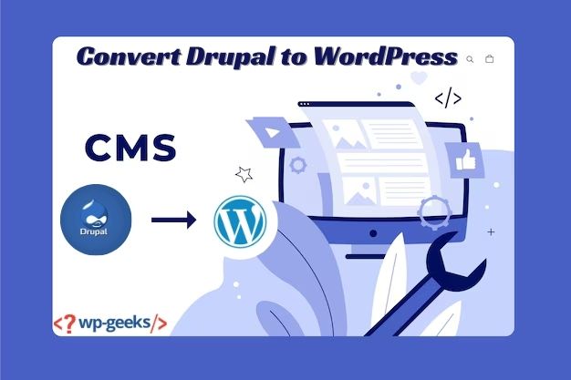 Convert Drupal To Wordpress: A Step-By-Step Walkthrough